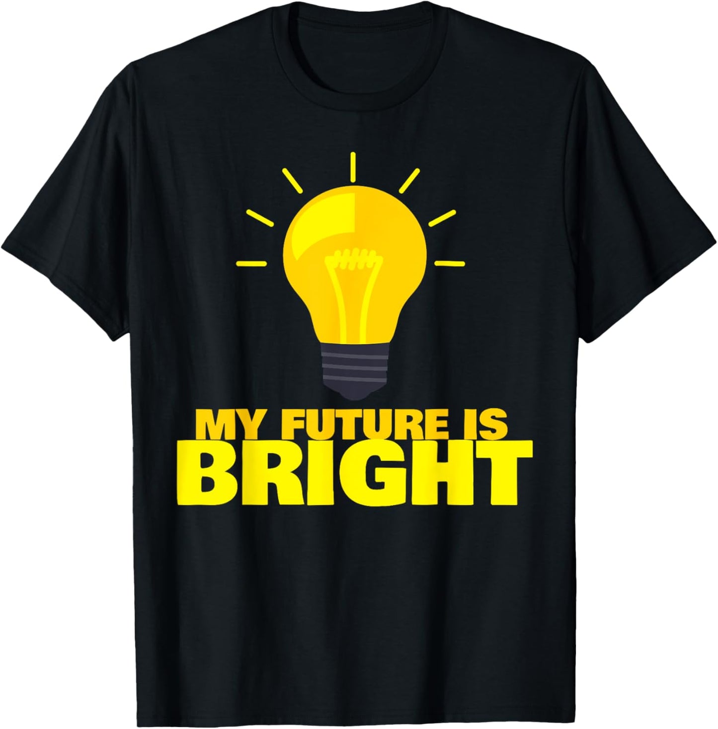 My Future is Bright T-Shirt - T-Shirt | Black