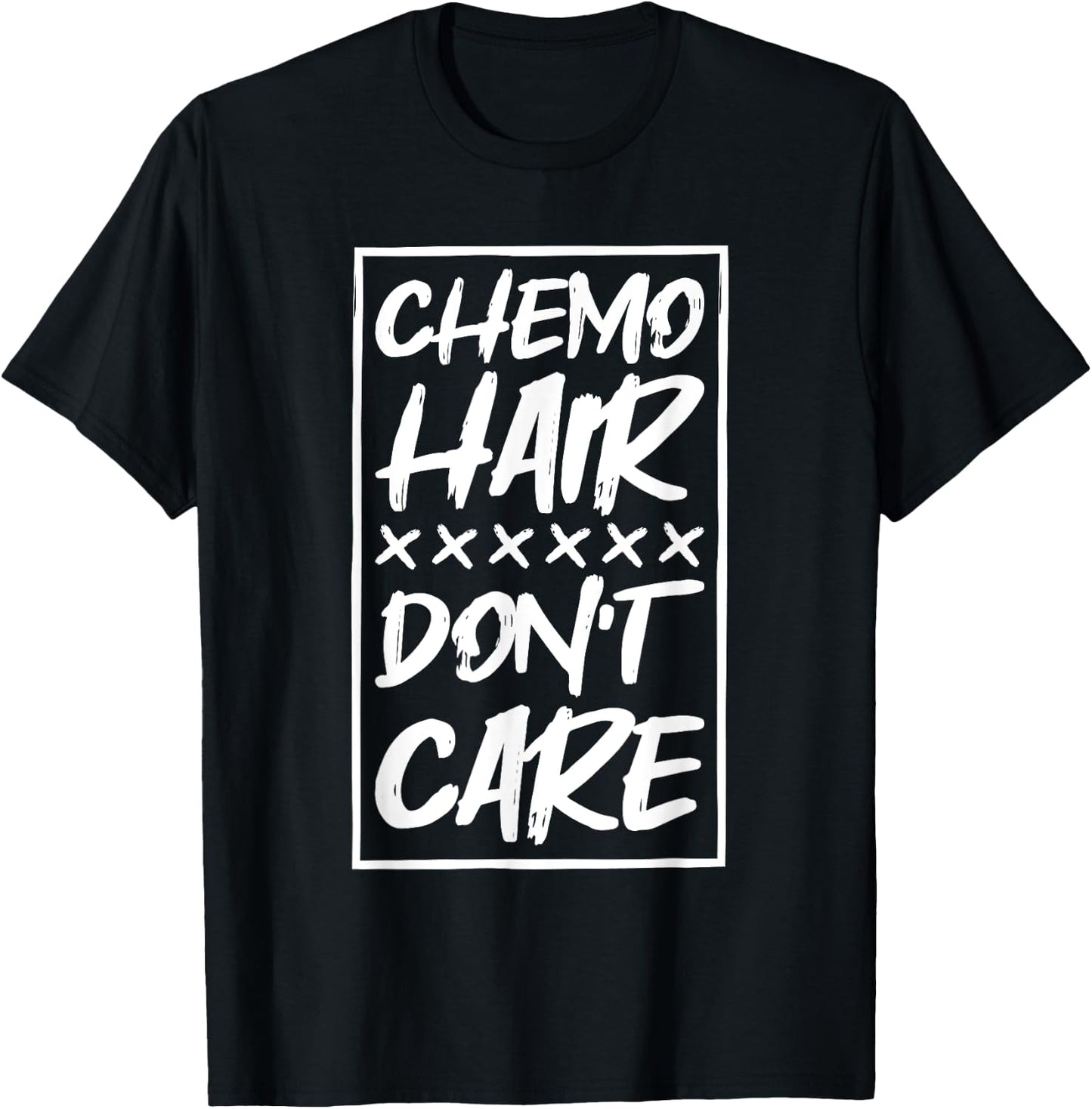 Chemo Hair Don'T Care, Cancer Patient and Survivor T-Shirt - T-Shirt | Black