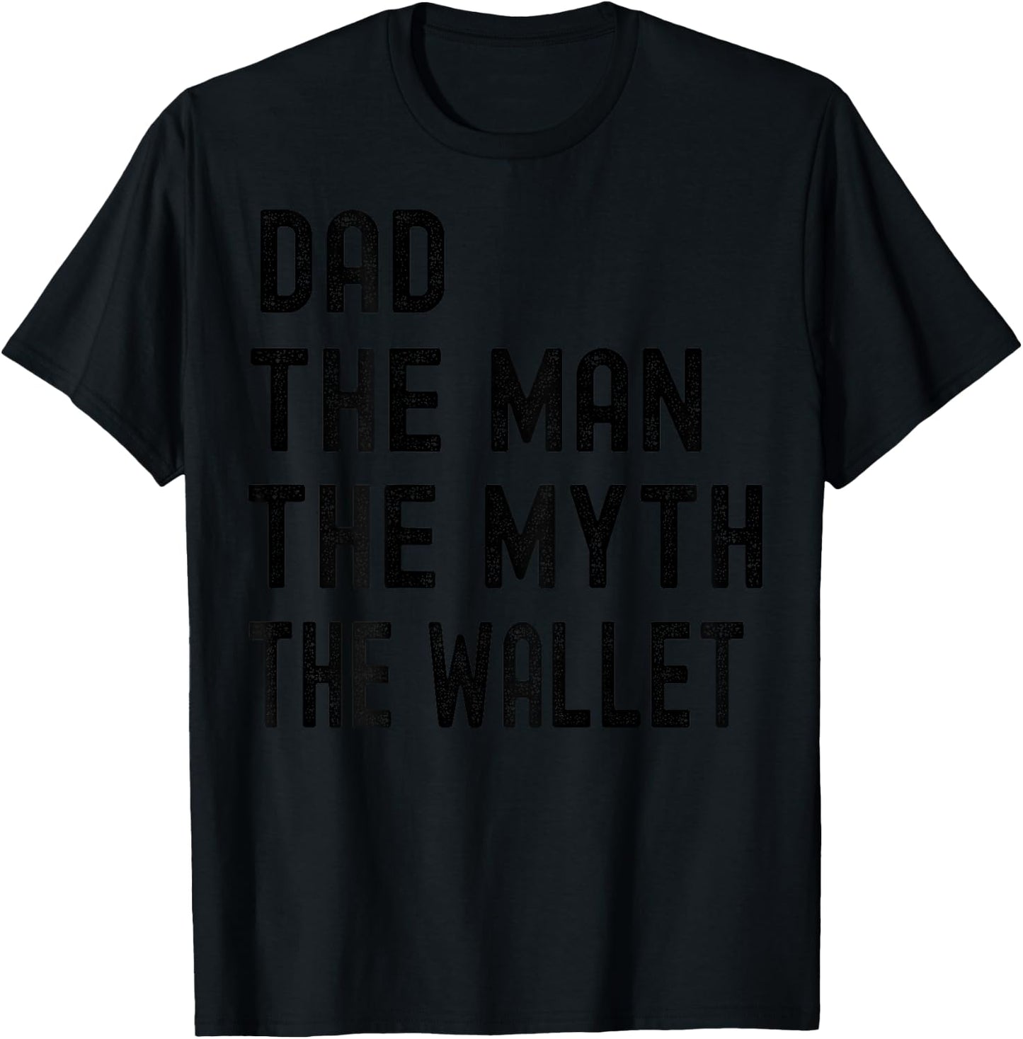 Dad The Man The Myth The Wallet Father's Day Fun And Humor T-Shirt - T-Shirt | Black