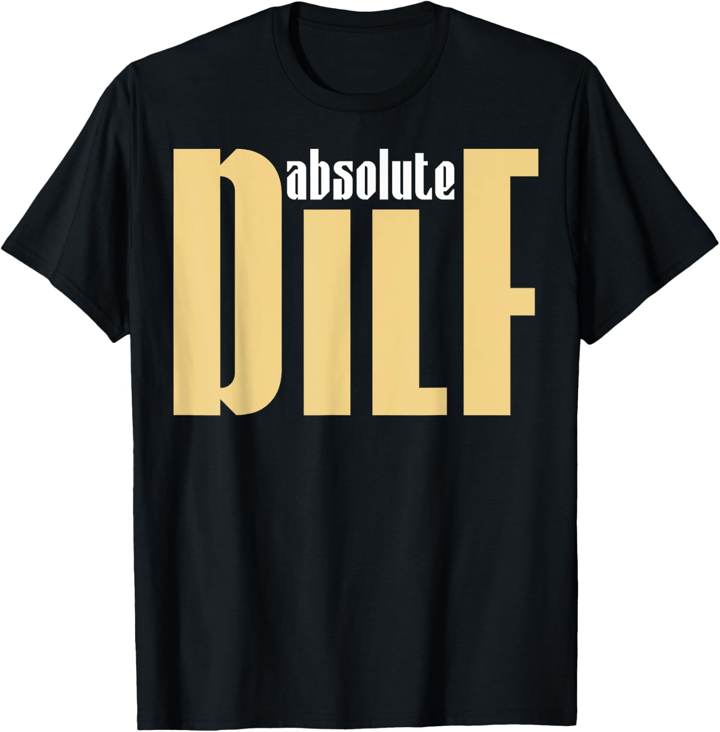 Funny Sayings DILF T-Shirt - T-Shirt | Black