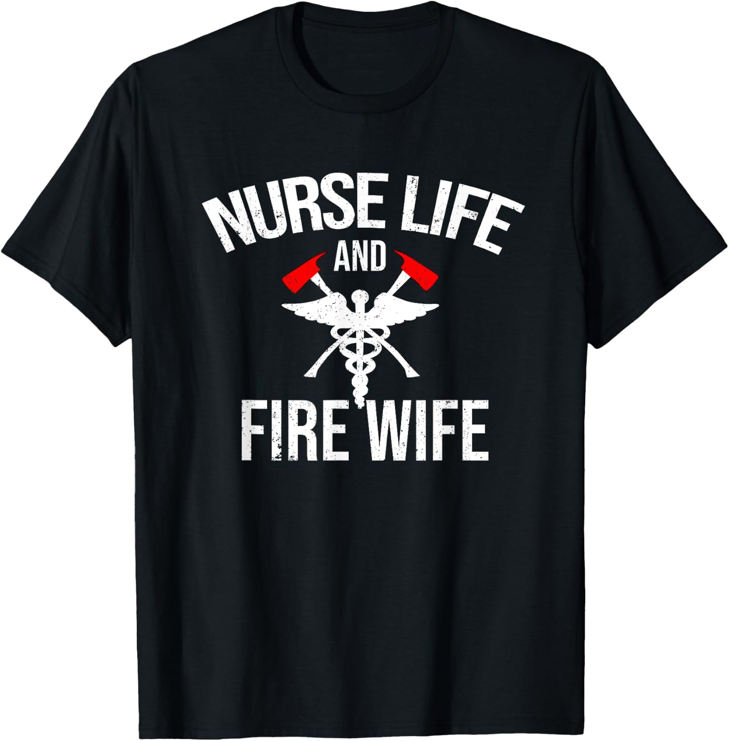 Nurse Life And Firefighter Wife Gifts Nurse T-Shirt - T-Shirt | Black