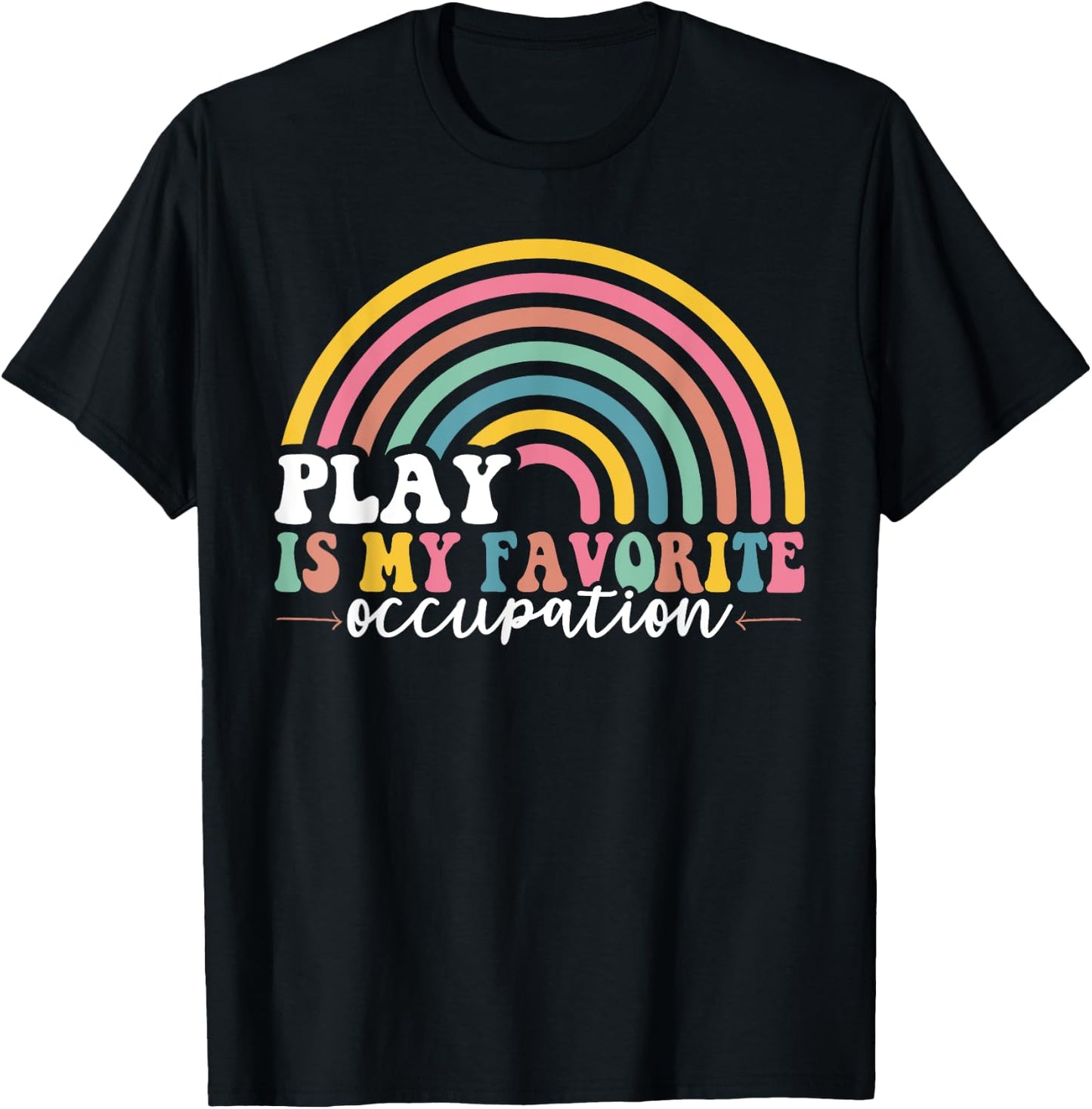 Play is My Favorite Occupation Occupational Therapy OT T-Shirt - T-Shirt | Black