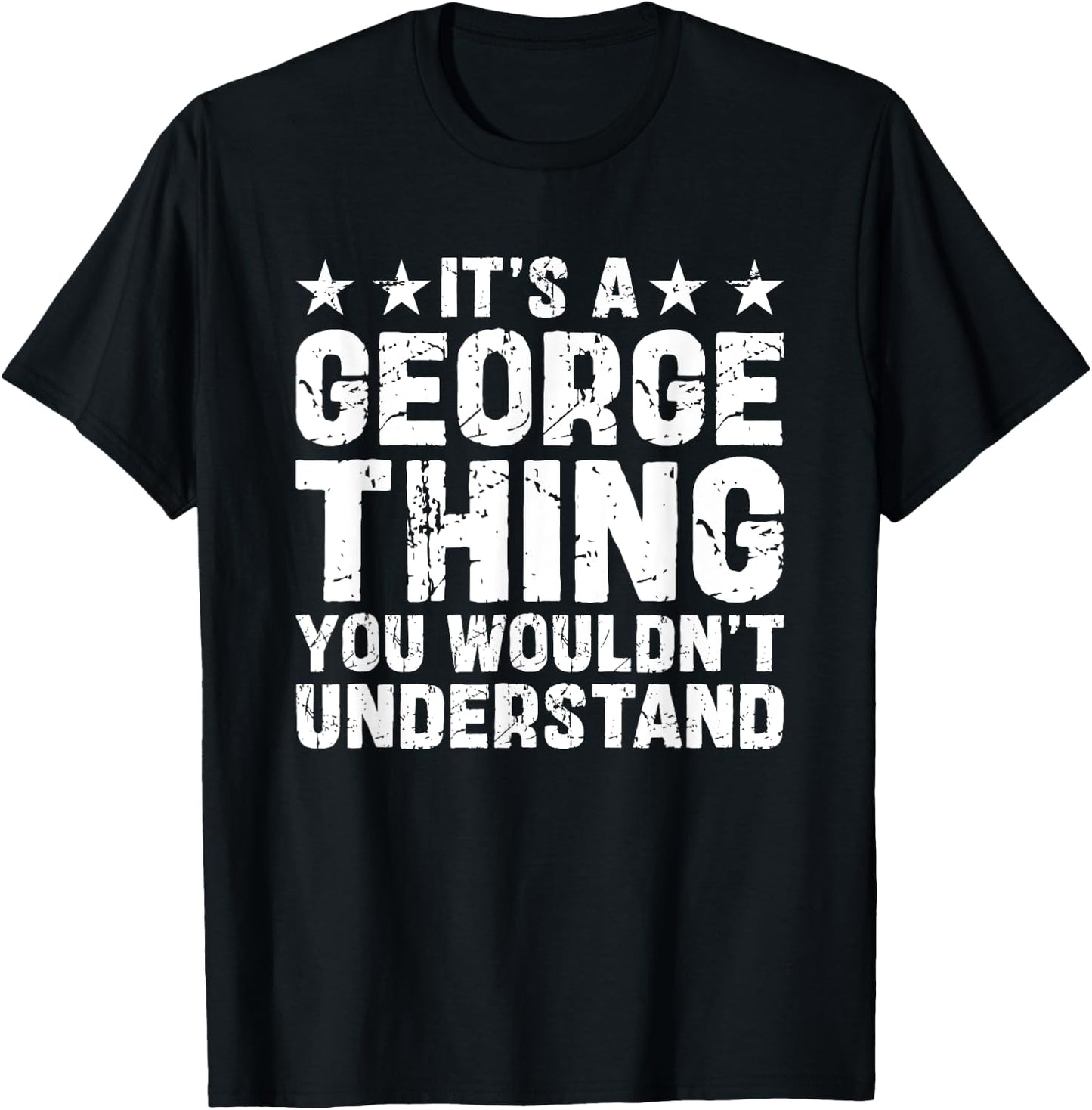 It's A George Thing You Wouldn't Understand Names Birthday T-Shirt - T-Shirt | Black