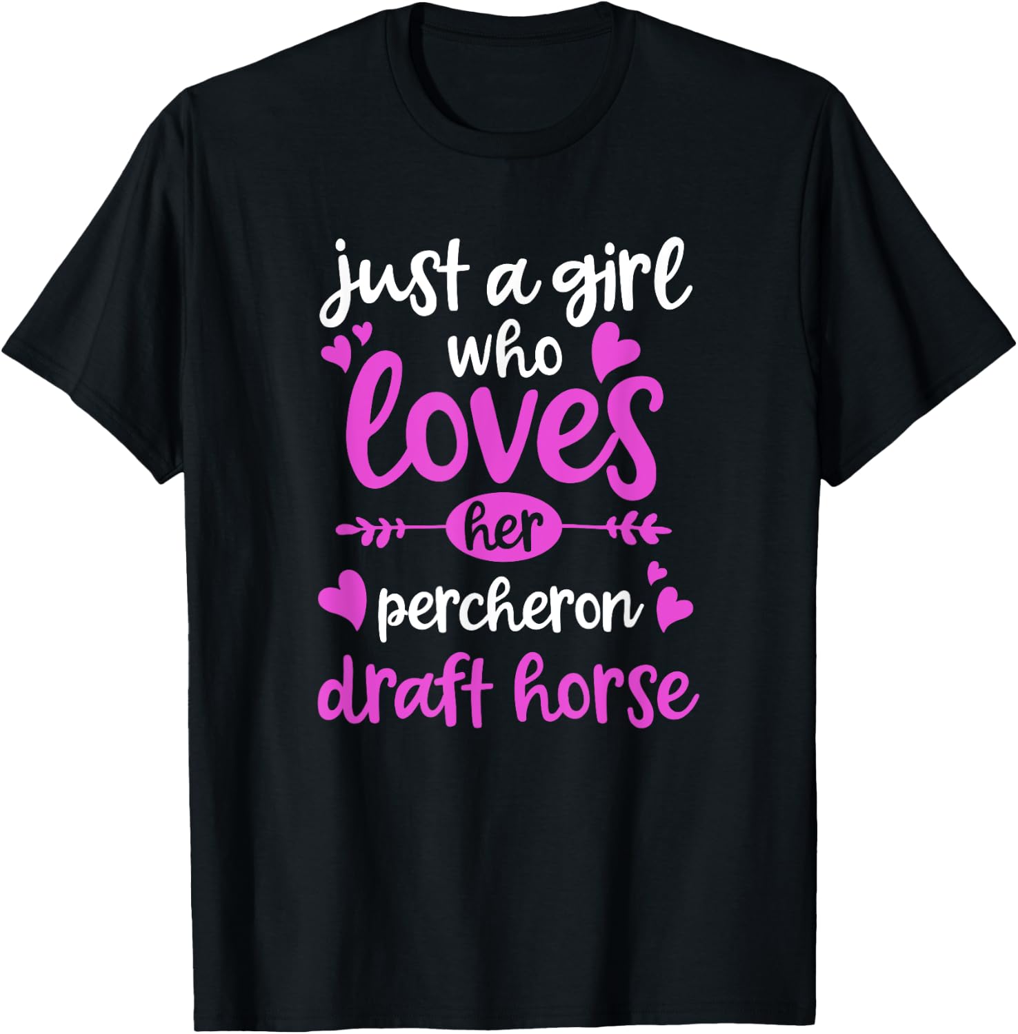 Just a Girl Who Loves Her Percheron Draft Horse T-Shirt - T-Shirt | Black