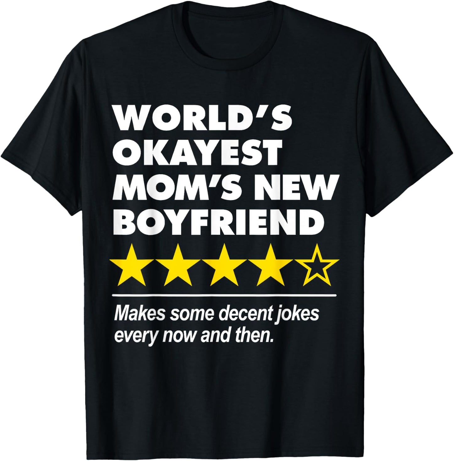 Funny Worlds Okayest Mom's New Boyfriend Four Star Review T-Shirt - T-Shirt | Black