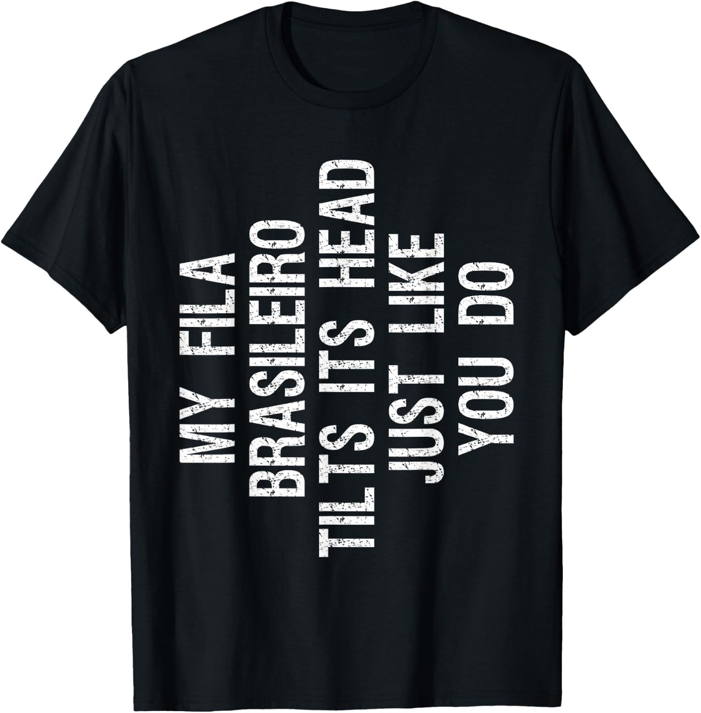 My Fila Brasileiro Dog Tilts Its Head Funny Men Women Kids T-Shirt - T-Shirt | Black