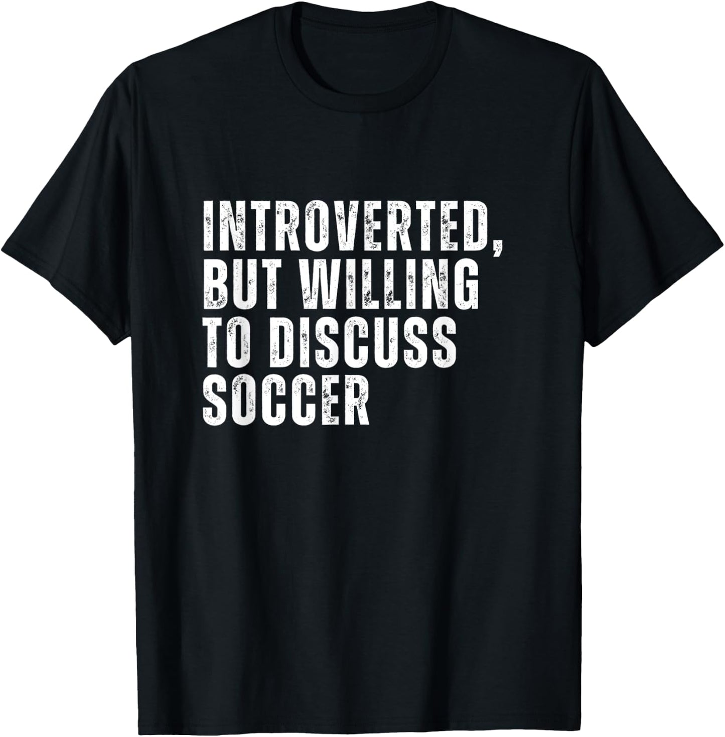 Introverted But Willing to Discuss Soccer Introvert T-Shirt - T-Shirt | Black