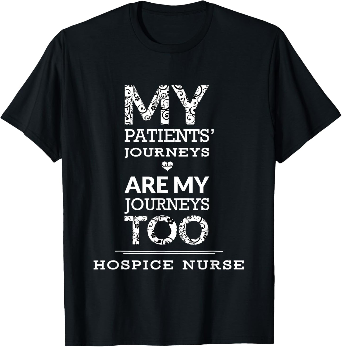 Hospice Nurse | My Patients Journeys Are My Journeys T-Shirt - T-Shirt | Black