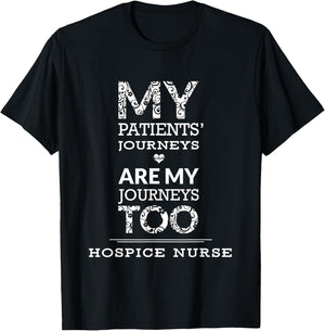 Hospice Nurse | My Patients Journeys Are My Journeys T-Shirt - T-Shirt | Black