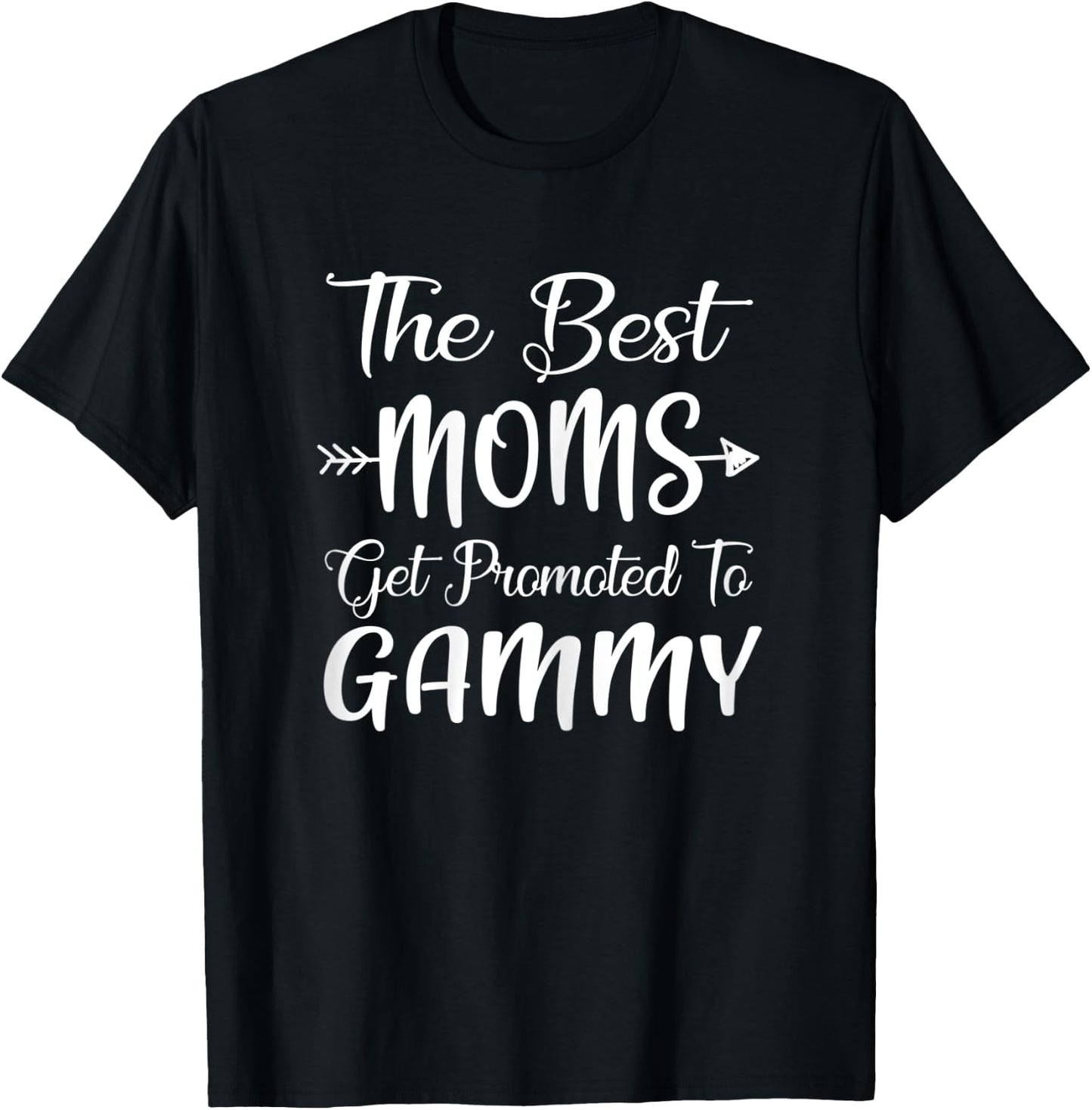 The Best Moms Get Promoted To Gammy Pregnancy Announcement T-Shirt - T-Shirt | Black