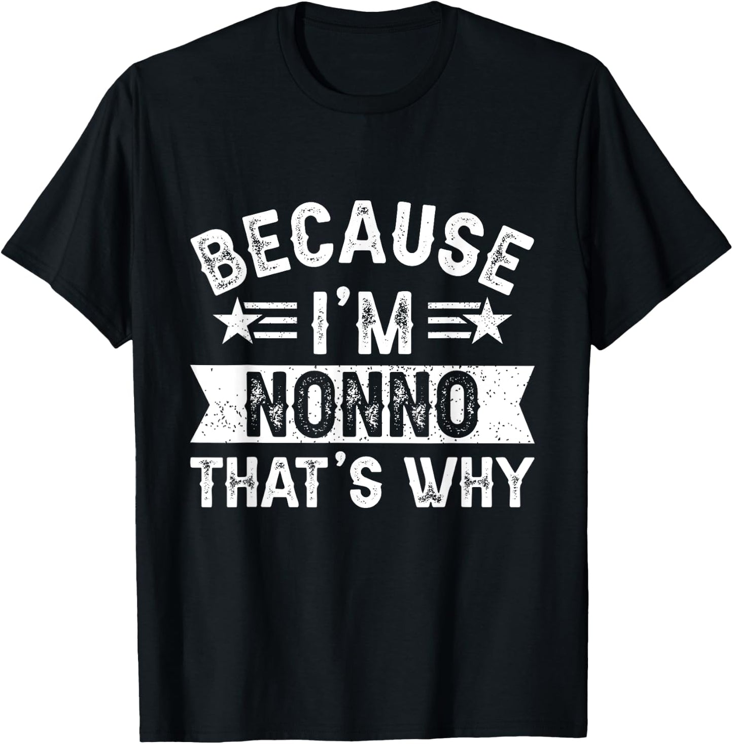 Because I'm Nonno That's Why Dad Grandpa Father's Day T-Shirt - T-Shirt | Black