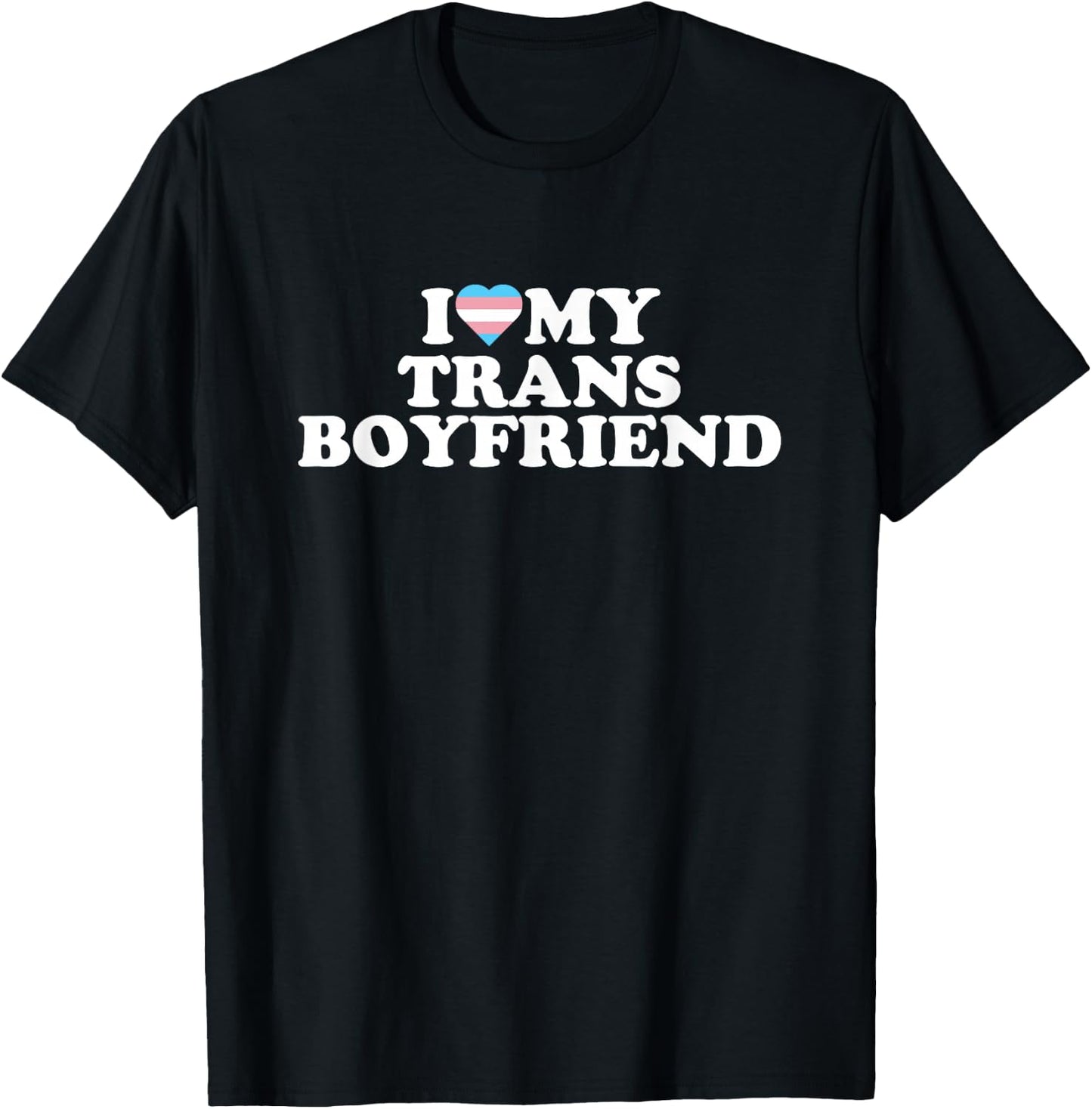 I Love My Trans Boyfriend T-Shirt - T-Shirt | Black