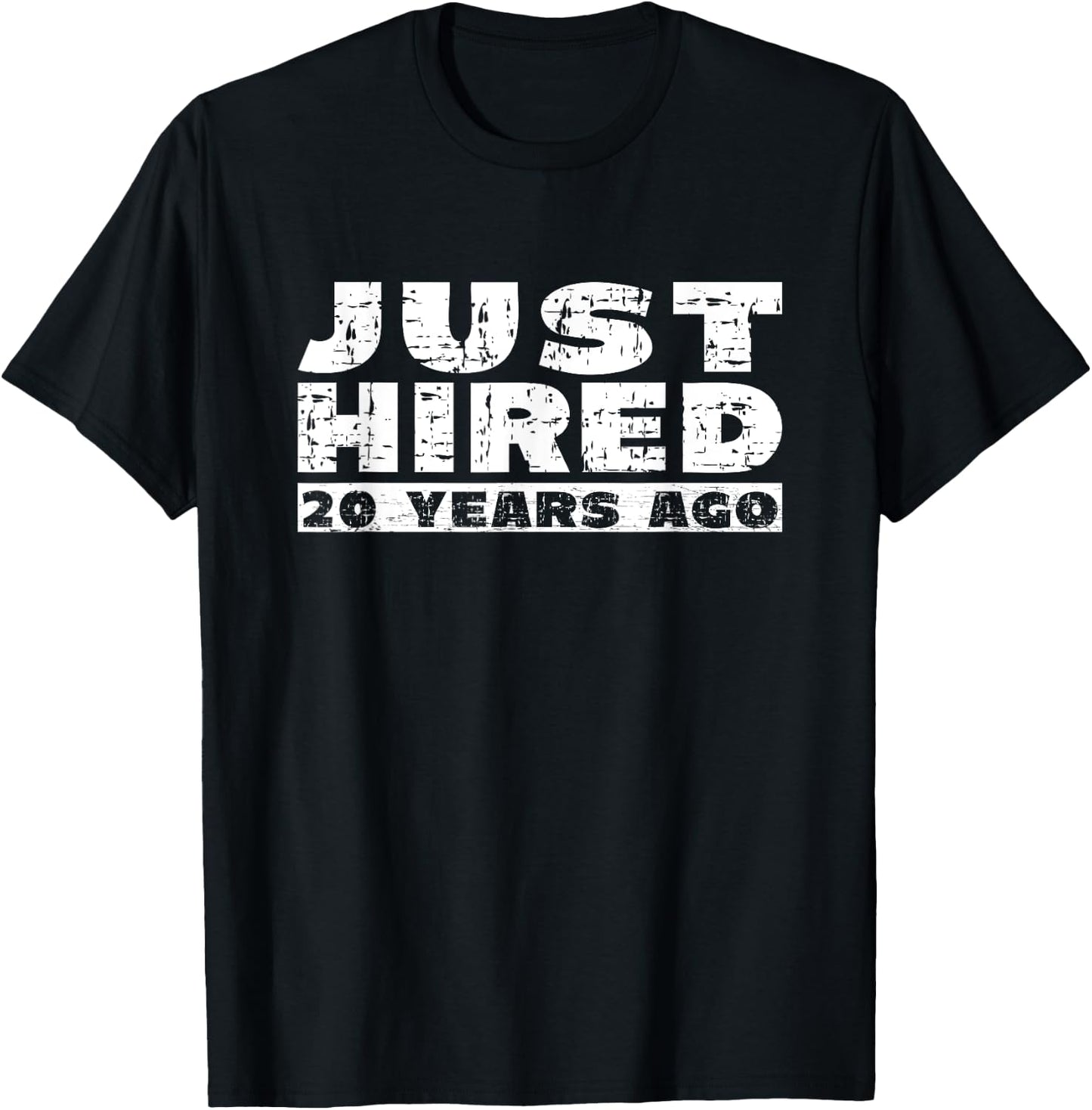 20th Work Anniversary Joke Just Hired 20 Years Ago T-Shirt - T-Shirt | Black