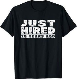 20th Work Anniversary Joke Just Hired 20 Years Ago T-Shirt - T-Shirt | Black