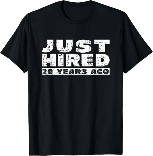 20th Work Anniversary Joke Just Hired 20 Years Ago T-Shirt - T-Shirt | Black