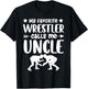 My Favorite Wrestler Calls Me Uncle Wrestling Uncle T-Shirt - T-Shirt | Black