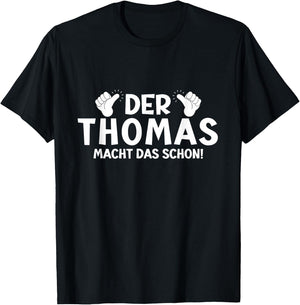 Lustiges Der Thomas Macht Das Schon! Cooles Vornamen Herren T-Shirt - T-Shirt | Black
