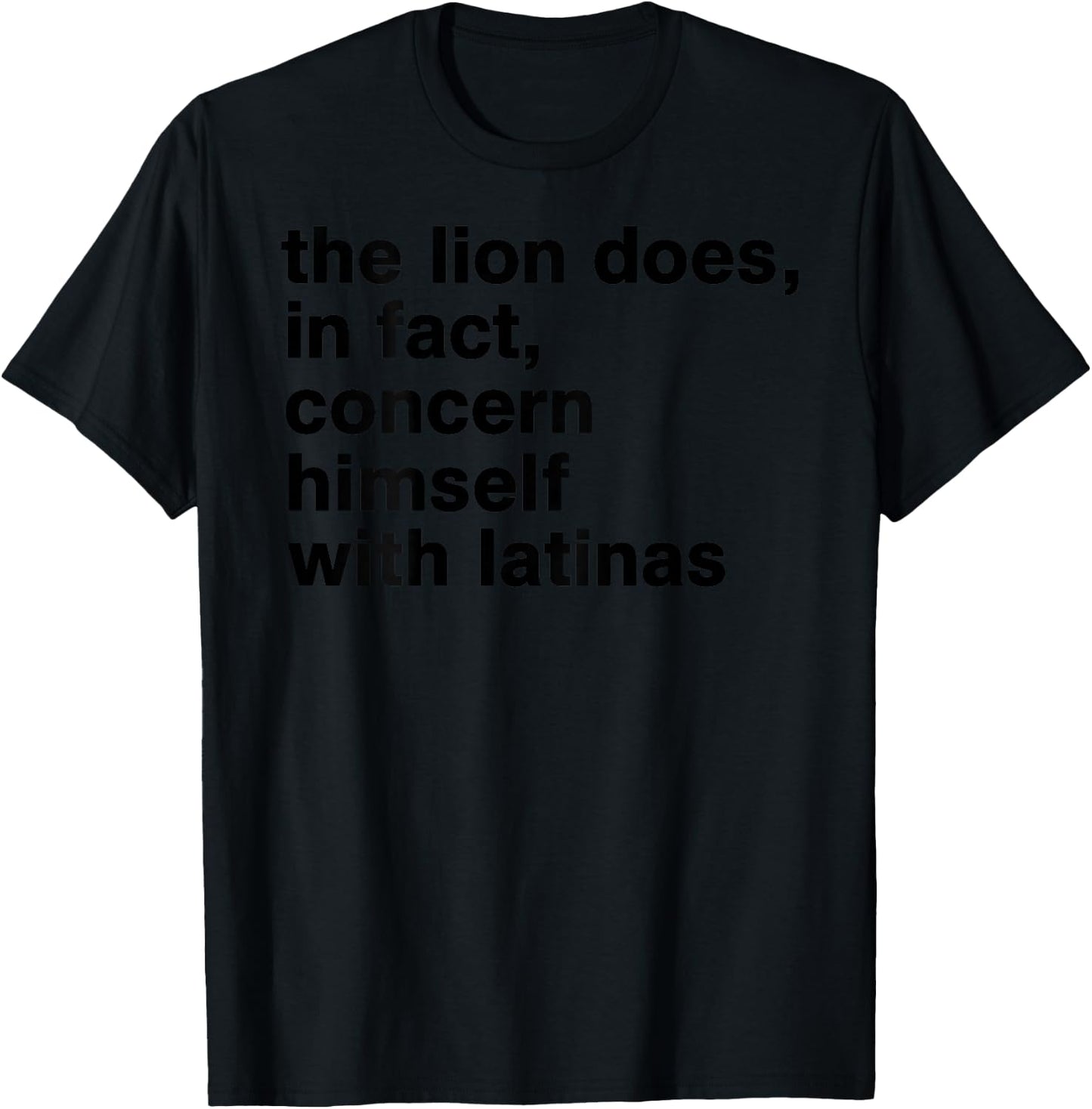 The Lion Does in Fact Concern Himself with Latinas (On Back) T-Shirt - T-Shirt | Black
