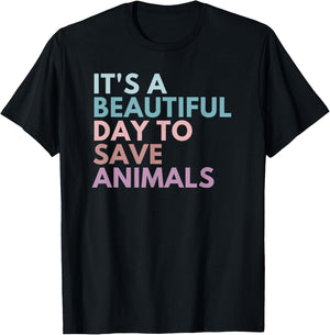 It's A Beautiful Day To Save Animals T-Shirt - T-Shirt | Black