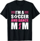I'm A Soccer and Dance Mom Soccer Dancing Mom T-Shirt - T-Shirt | Black
