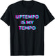 Uptempo Is My Tempo Speedcore Gabber Hardtekk , Black T-Shirt - T-Shirt | Black