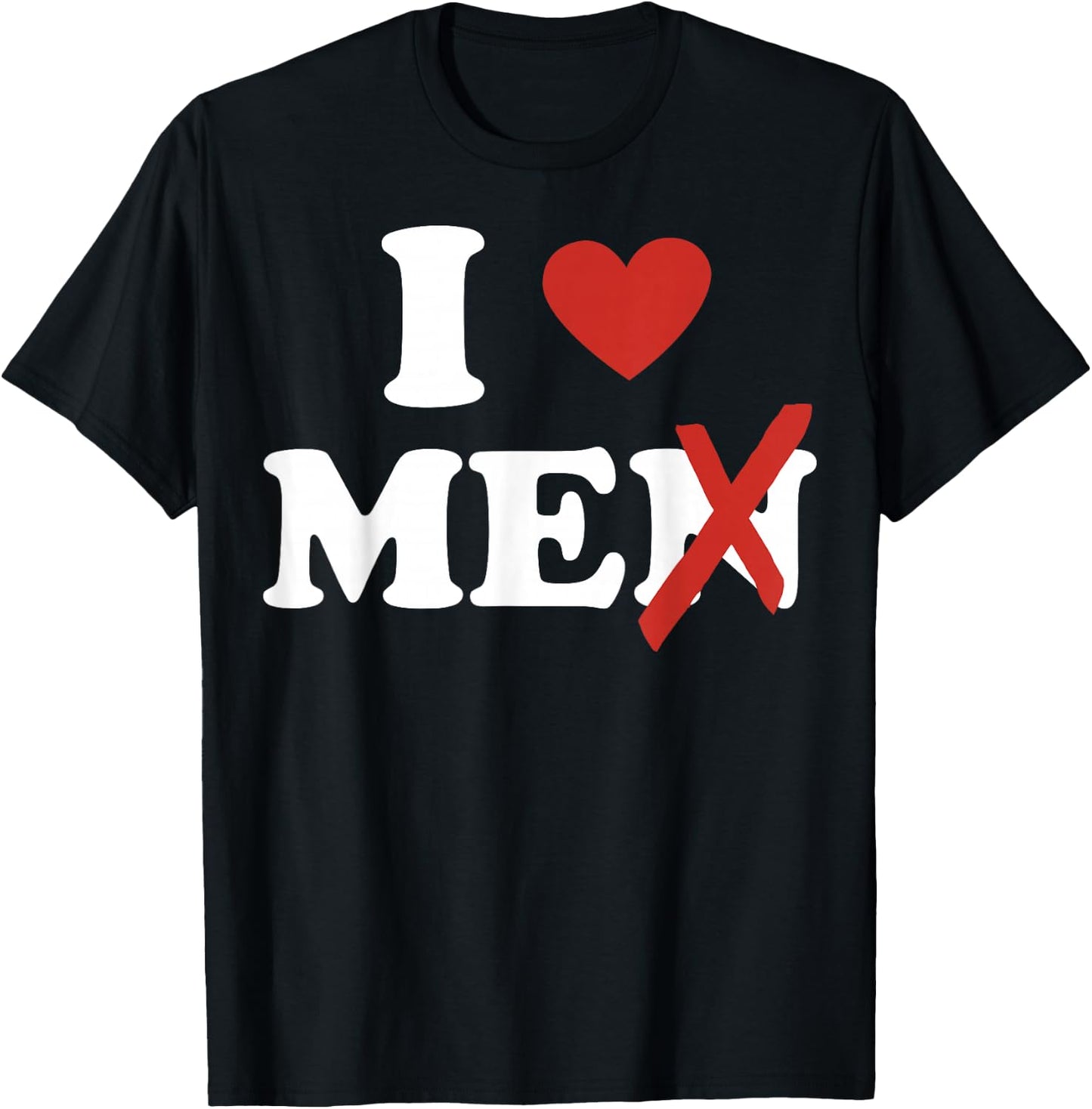 I Love Me I Heart Me Shirt I Love Men Without The N , Black, S T-Shirt - T-Shirt | Black