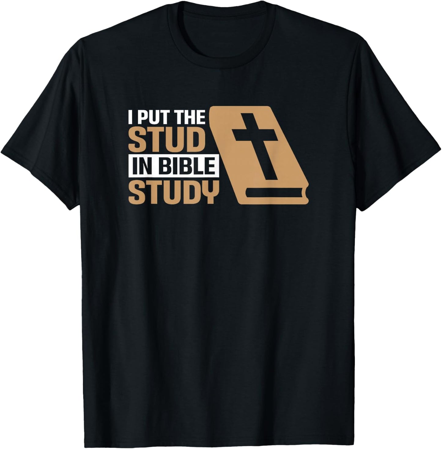 I Put The Stud In Bible Study Church Activities T-Shirt - T-Shirt | Black