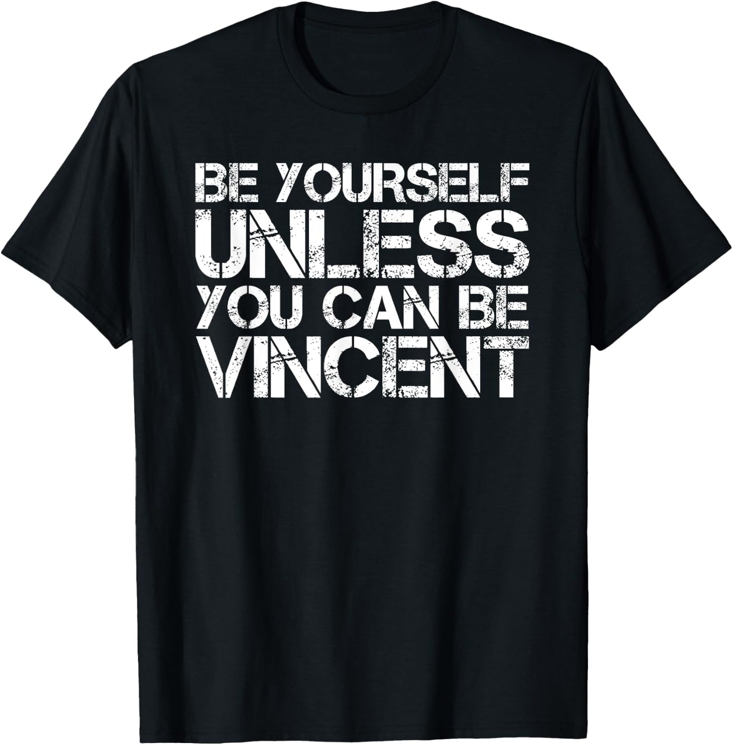 BE YOURSELF UNLESS YOU CAN BE VINCENT Funny Christmas Gift T-Shirt - T-Shirt | Black