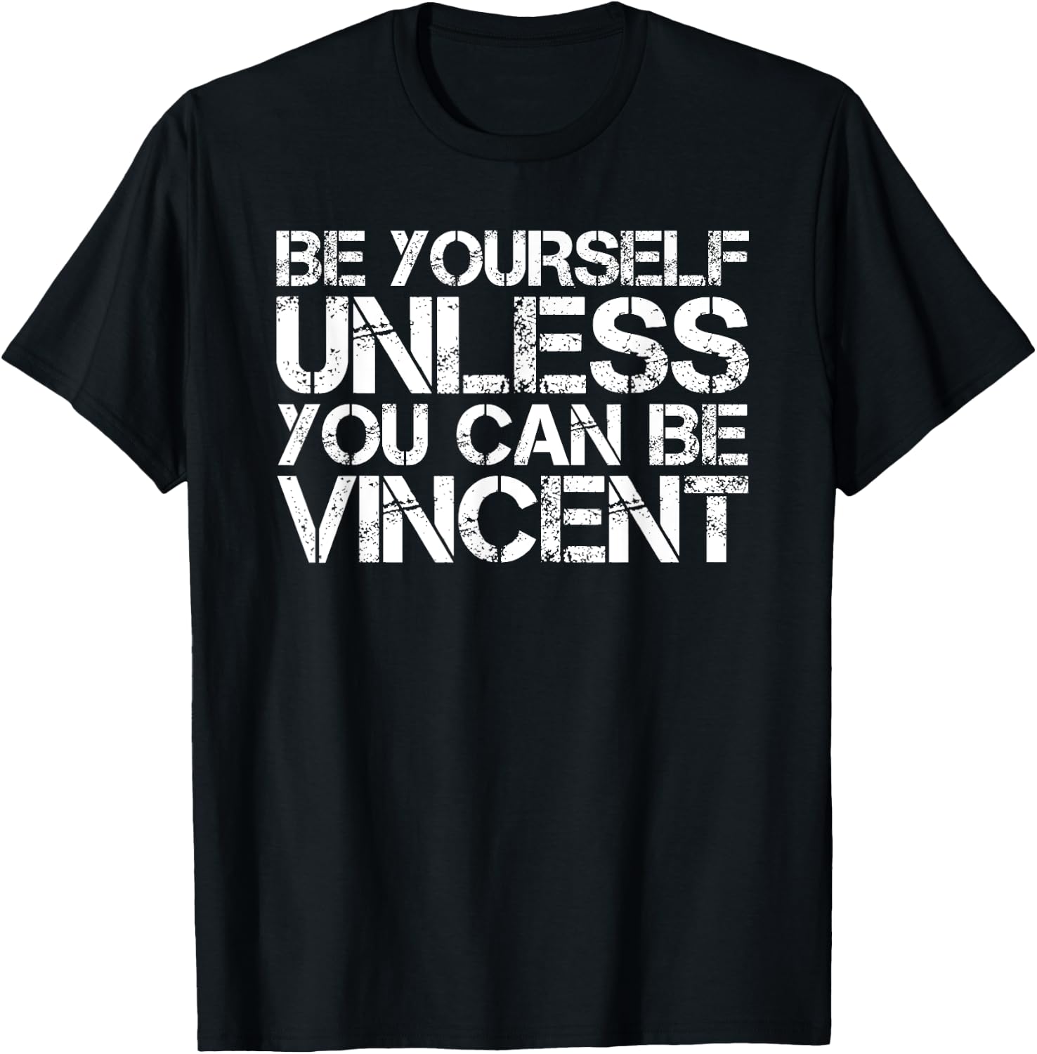 BE YOURSELF UNLESS YOU CAN BE VINCENT Funny Christmas Gift T-Shirt - T-Shirt | Black