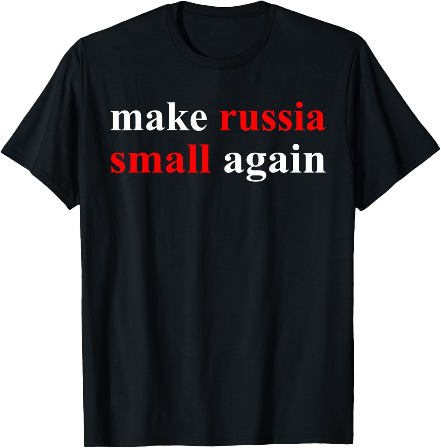 Make Russia Small Again Shirt, Funny Make Russia Small Again T-Shirt - T-Shirt | Black