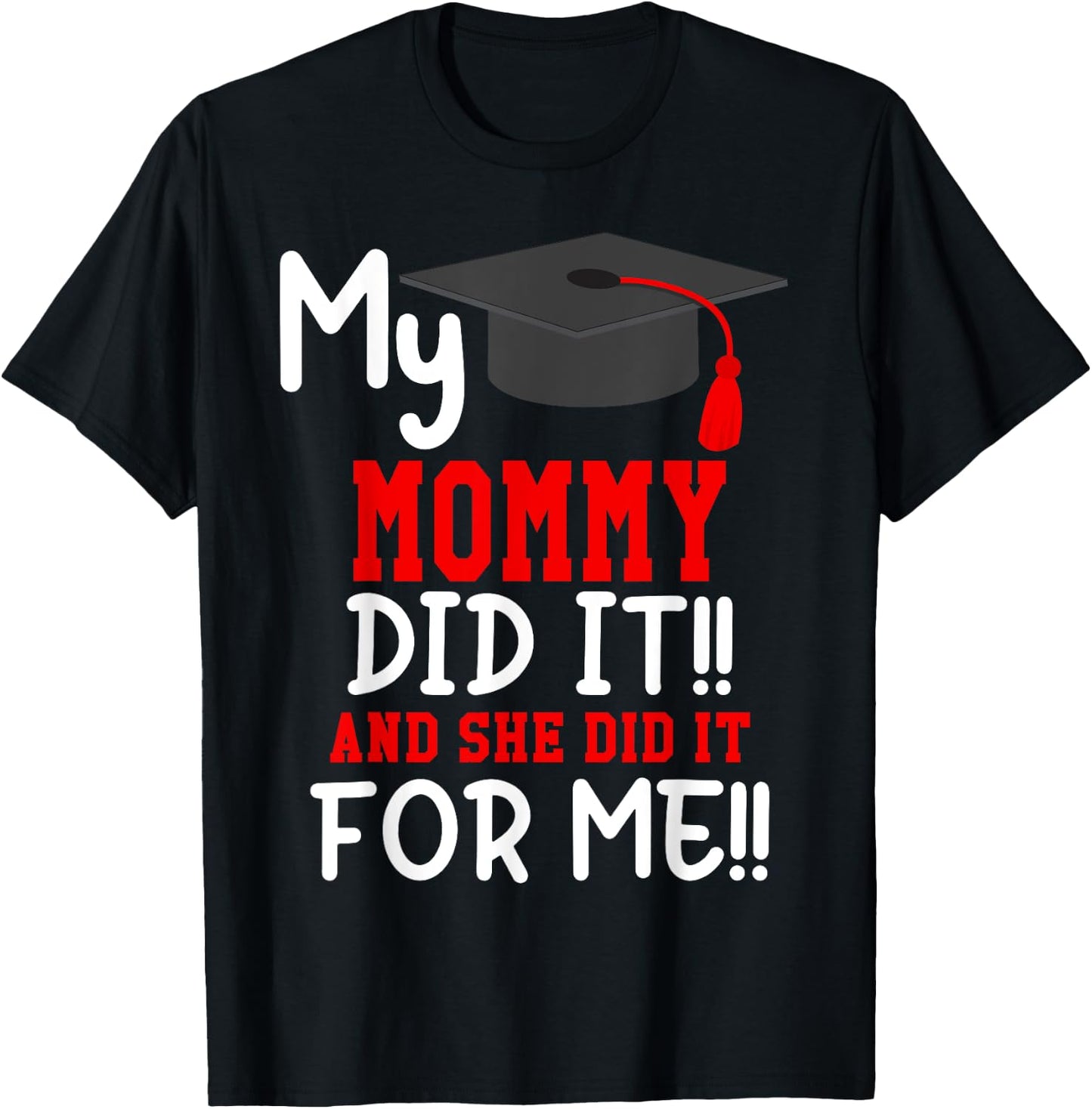 My MOMMY Did It Graduation Shirt of Kids Nurse Graduation T-Shirt - T-Shirt | Black