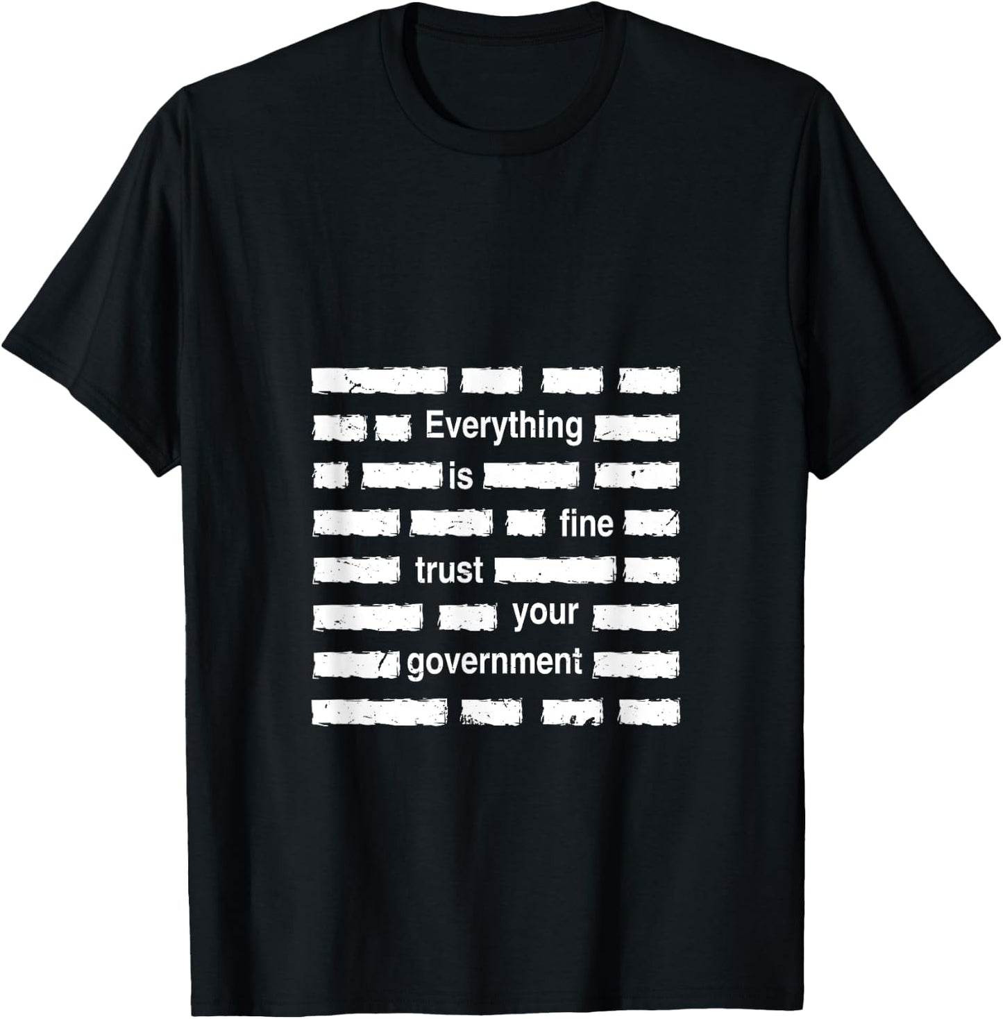 Everything is Fine Trust Your Government | Sarcastic Quote , black, S T-Shirt - T-Shirt | Black