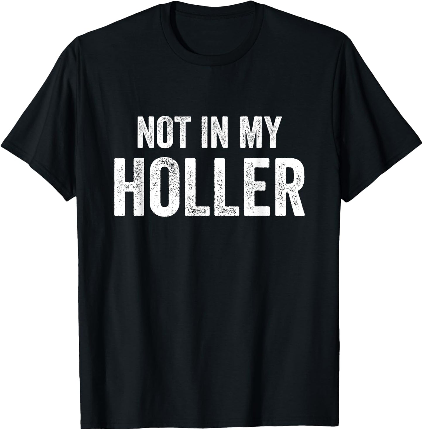 Not In My Holler Vintage Funny Women T-Shirt - T-Shirt | Black
