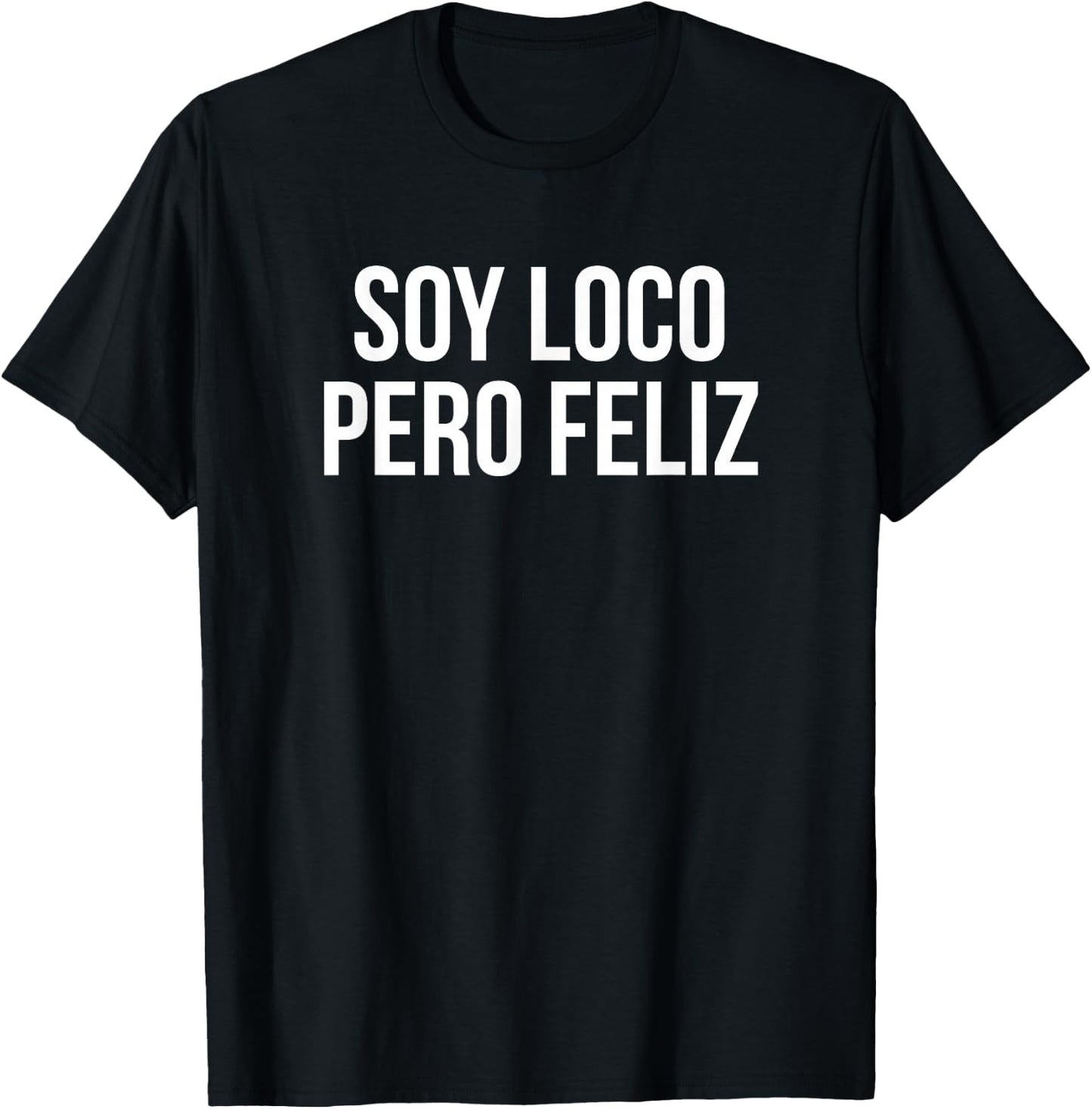 Soy Loco Pero Feliz Funny Spanish Quote - Meme T-Shirt - T-Shirt | Black
