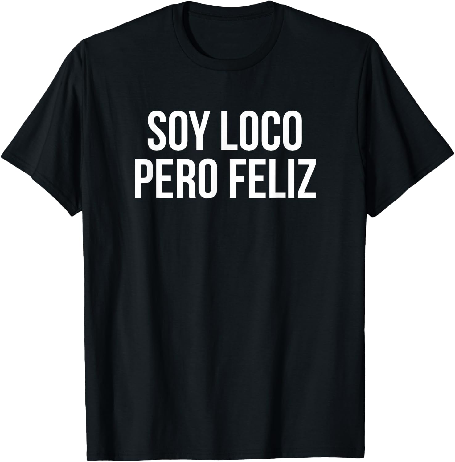 Soy Loco Pero Feliz Funny Spanish Quote - Meme T-Shirt - T-Shirt | Black