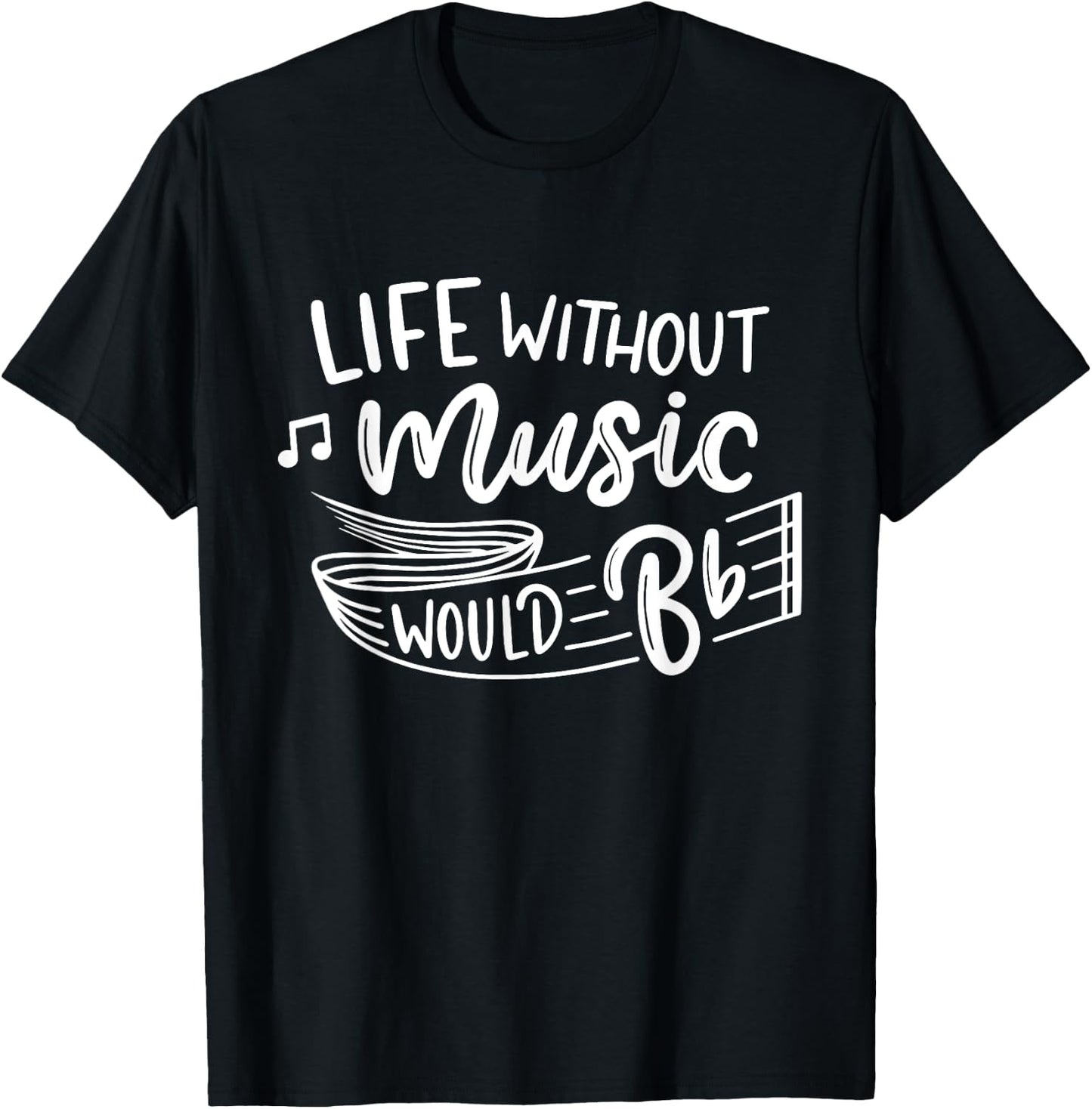 Life Without Music Would Be Flat Funny Music Teacher Cute T-Shirt - T-Shirt | Black