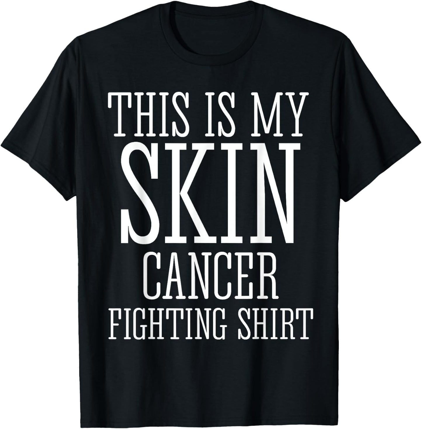 This Is My Skin Cancer Fighting Shirt Shirt T-Shirt - T-Shirt | Black