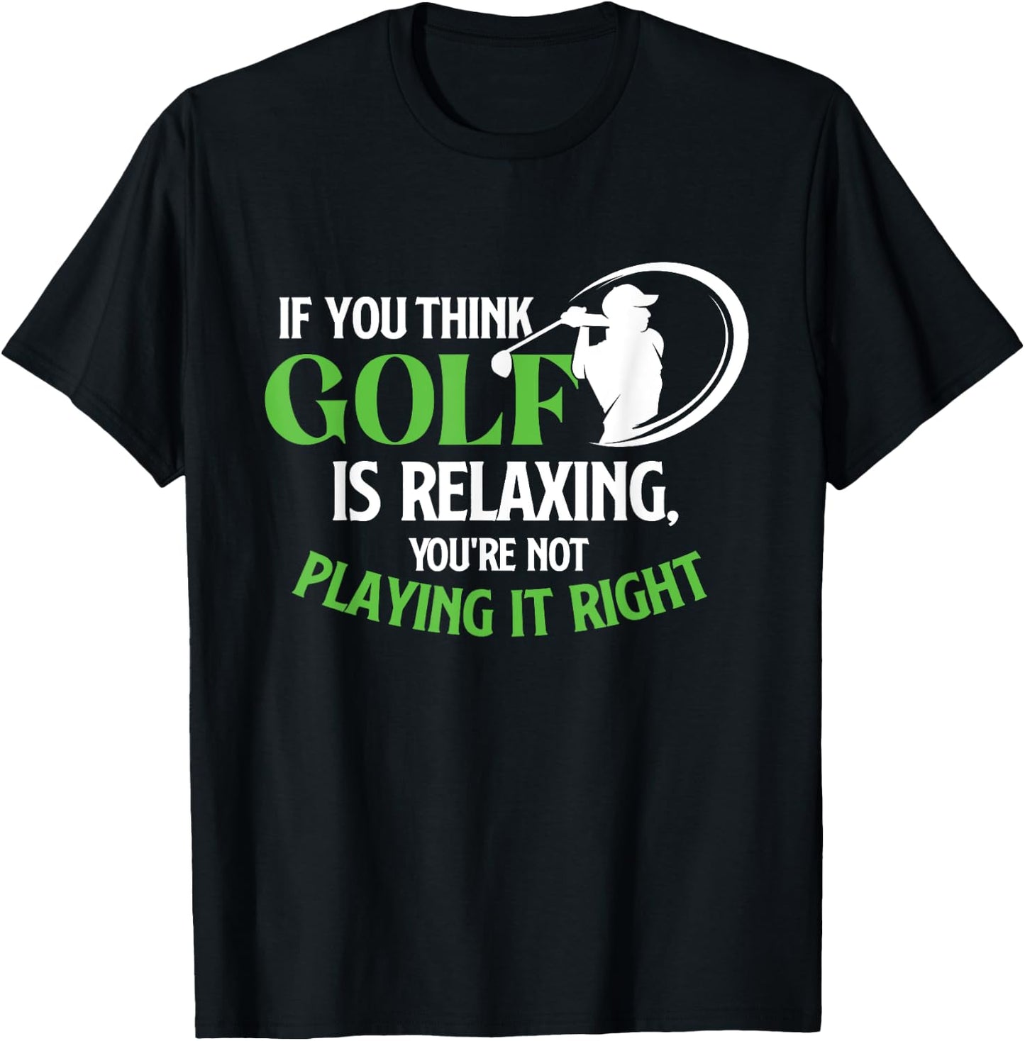 If You Think Golf Is Relaxing - Golf Lover Golfing T-Shirt - T-Shirt | Black