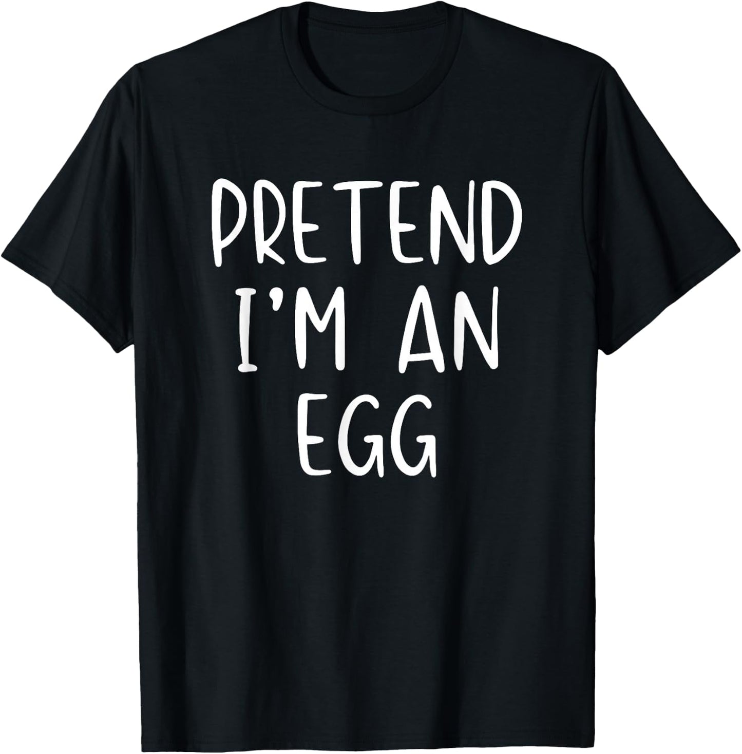 Pretend I'm an Egg Costume Halloween Funny Simple Adult Kid T-Shirt - T-Shirt | Black