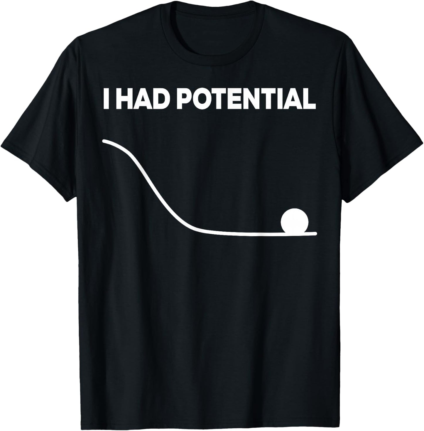 Ich Hatte Potenzial, lustig für EIN Projekt, Fan für Männer und Frauen T-Shirt - T-Shirt | Black