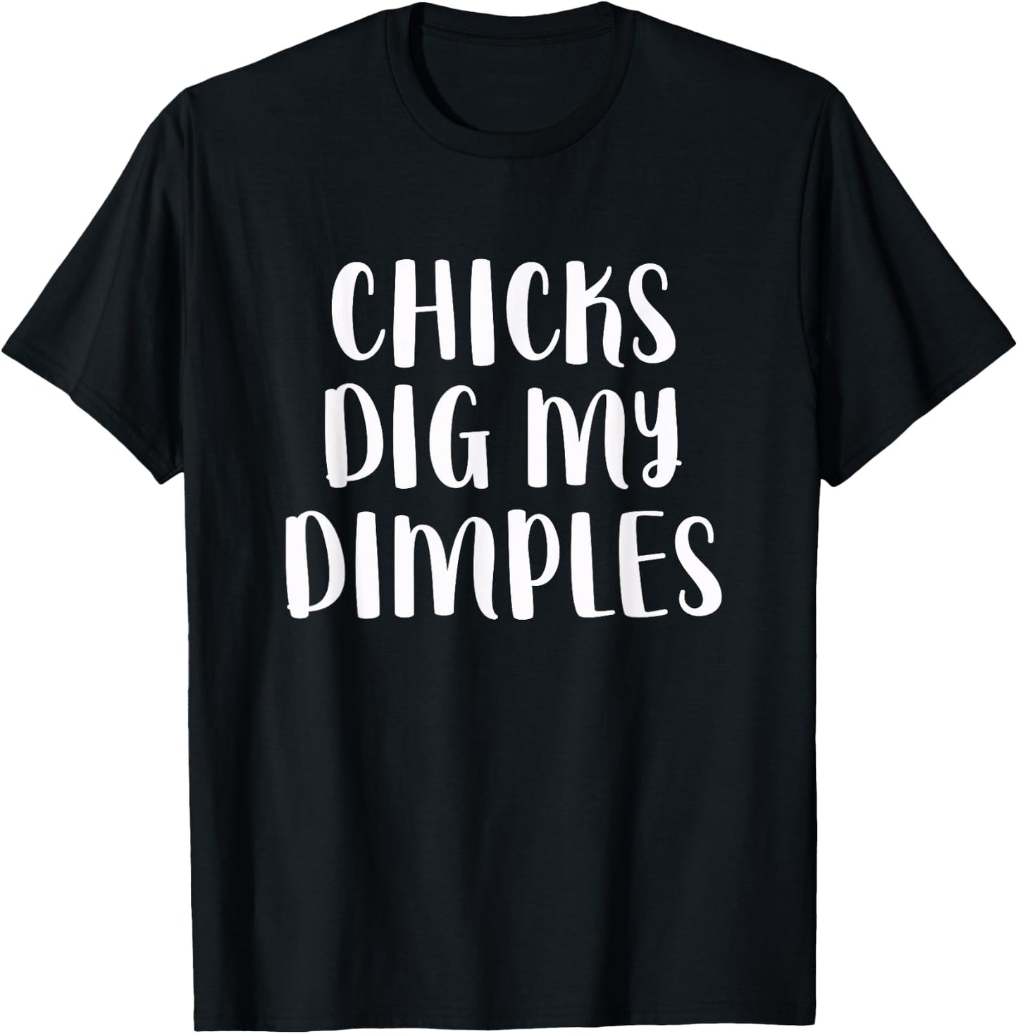 Chicks Dig My Dimples Funny Cute Saying Cheeky Men Boys T-Shirt - T-Shirt | Black