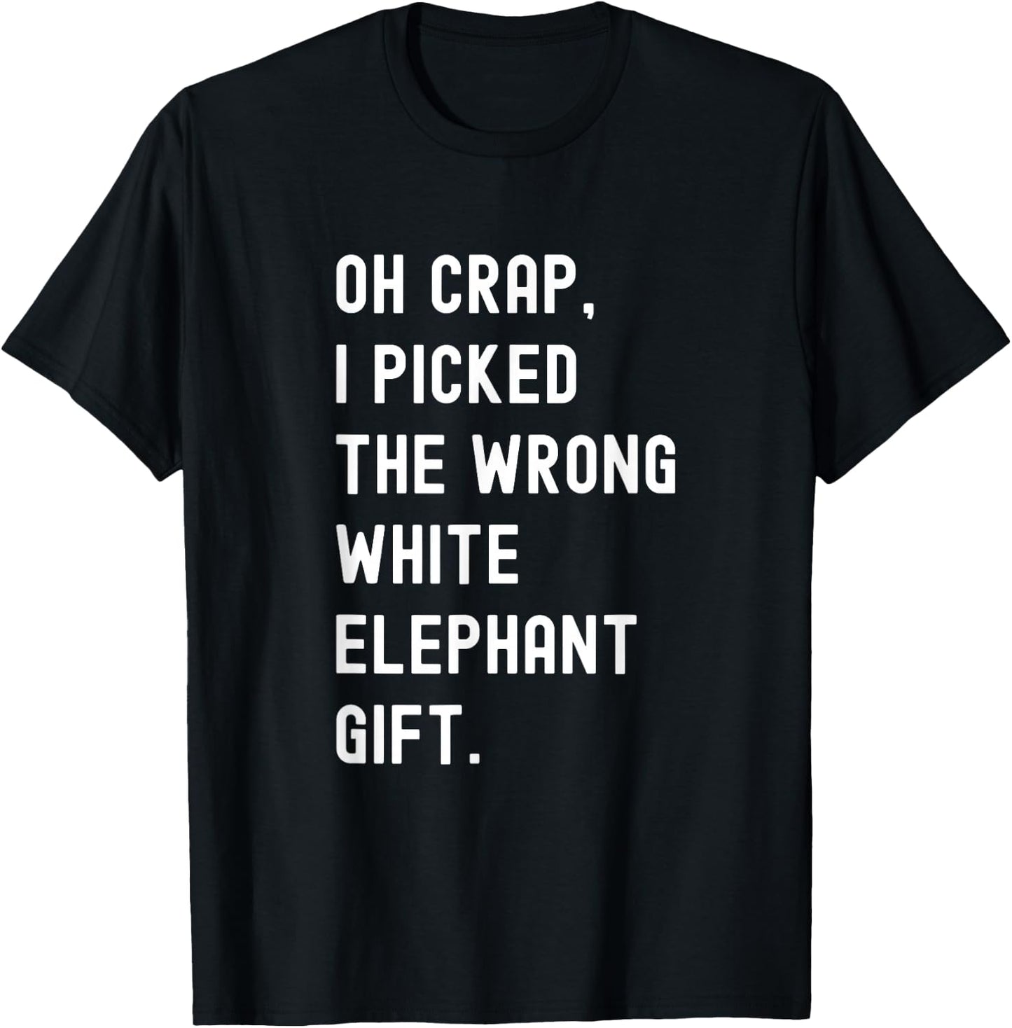 Funny Coworker Oh Crap, I Picked The Wrong White Elephant T-Shirt - T-Shirt | Black