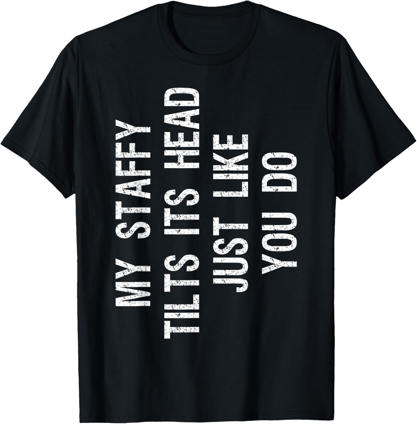 My Staffordshire Bull Terrier Tilts Head Funny Staffy Dog T-Shirt - T-Shirt | Black