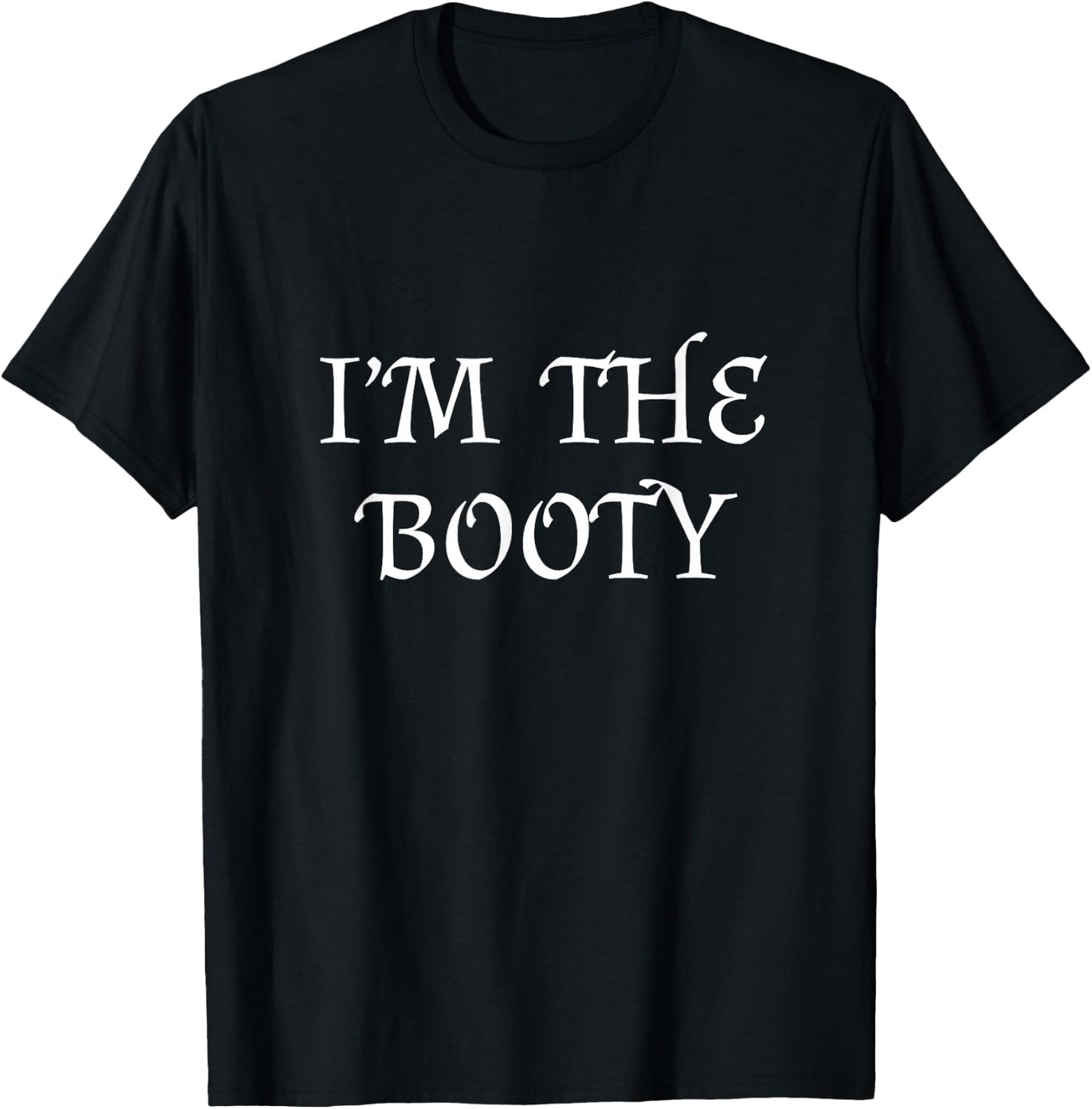 Here for The Booty? I'm The Booty Women Funny Pirate Costume T-Shirt - T-Shirt | Black