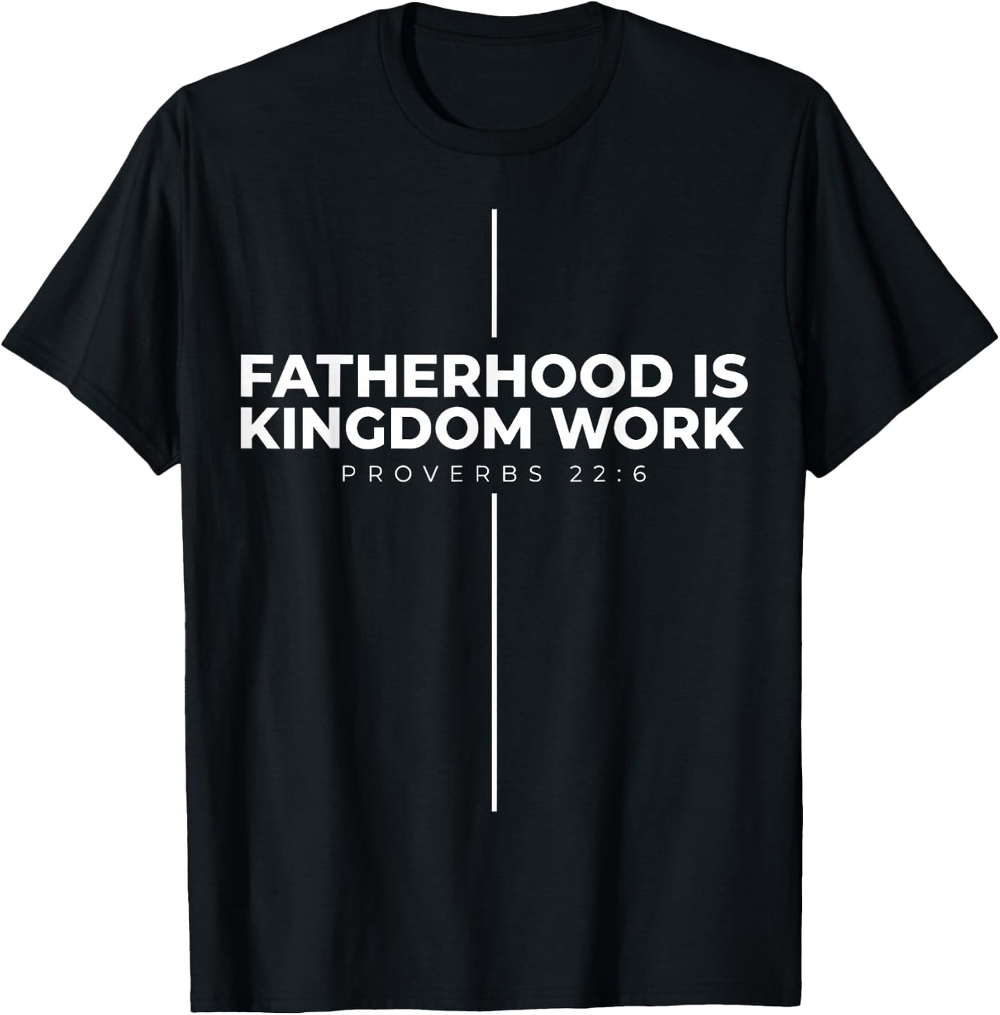 Fatherhood is Kingdom Work T-Shirt - T-Shirt | Black