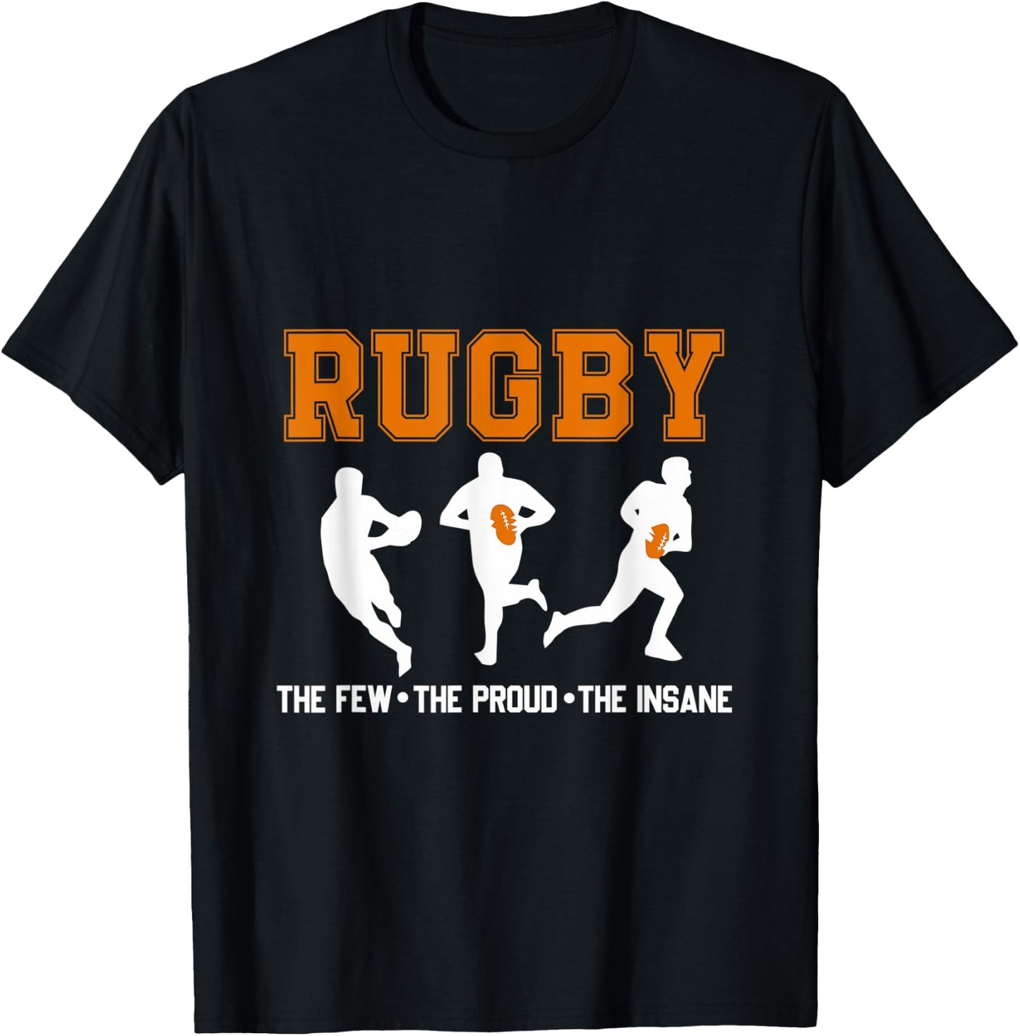 Rugby The Few The Proud The Insane, Rugby Gifts T-Shirt - T-Shirt | Black