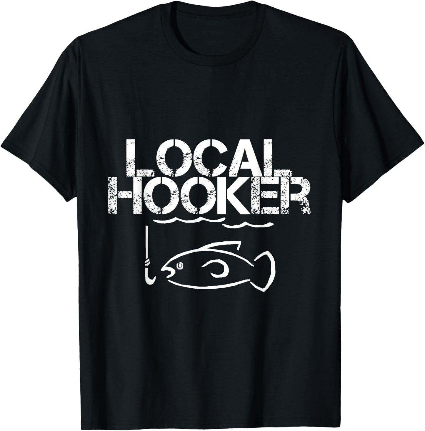 Local Hooker Funny Fishing Joke T Shirt T-Shirt - T-Shirt | Black