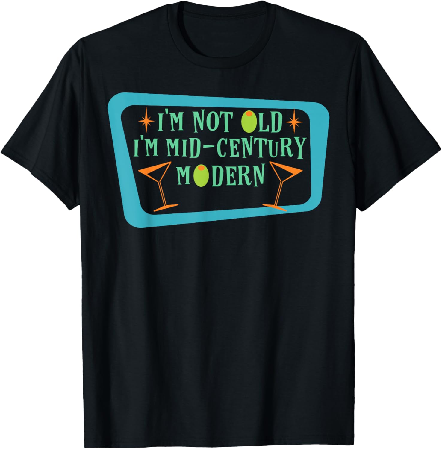 I'm Not Old I'm Mid-Century Modern Funny Retro T-Shirt - T-Shirt | Black