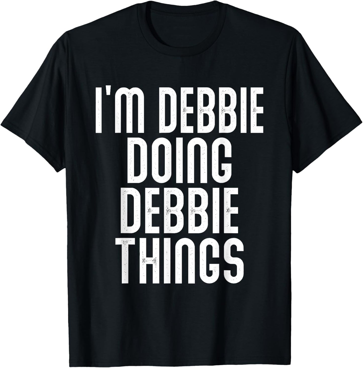 I'm Debbie Doing Debbie Things Shirt Funny Birthday Vintage T-Shirt - T-Shirt | Black