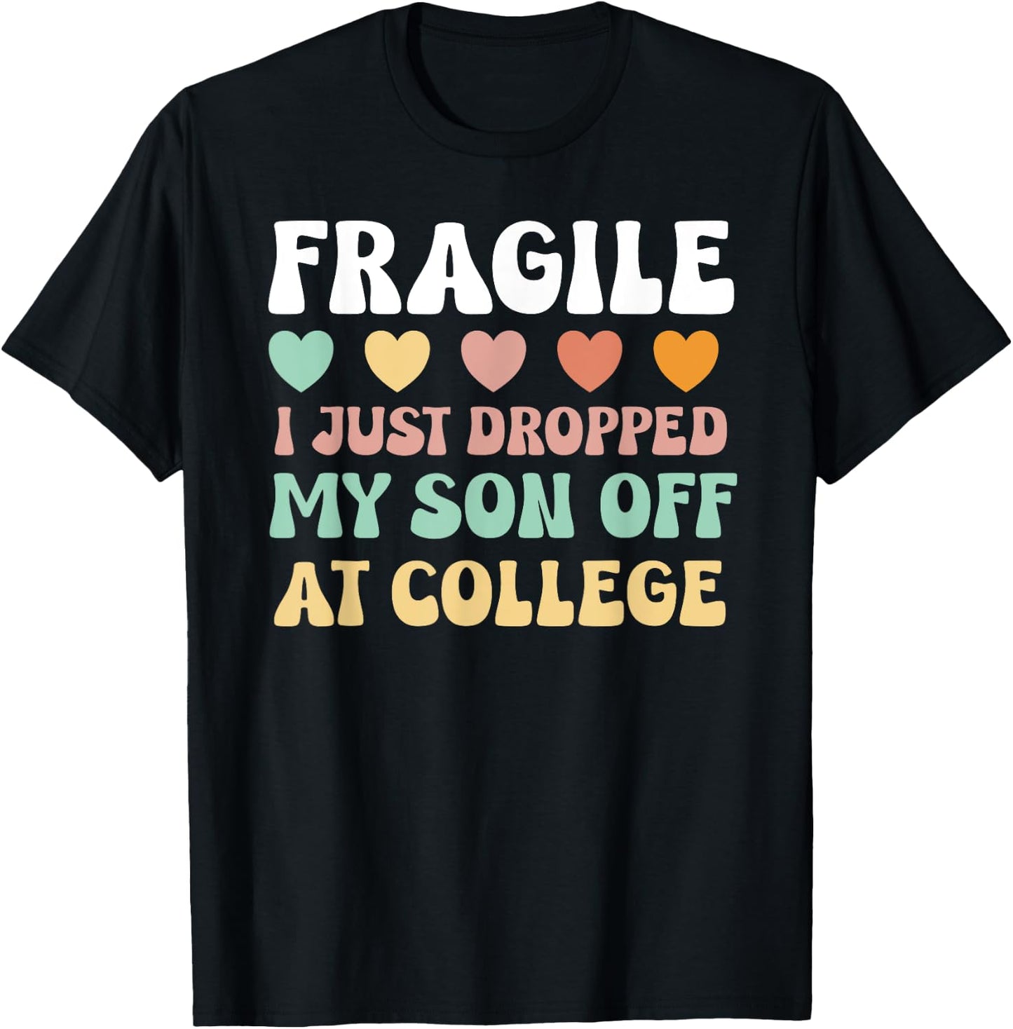 College Mom Shirt Fragile Son Leaving For College Drop Off T-Shirt - T-Shirt | Black